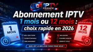 Abonnement IPTV 1 mois ou 12 mois, visuel comparatif 2026 entre formule courte durée et abonnement annuel IPTV France Officiel.