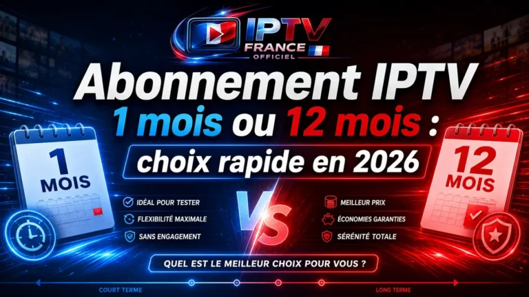 Abonnement IPTV 1 mois ou 12 mois, visuel comparatif 2026 entre formule courte durée et abonnement annuel IPTV France Officiel.