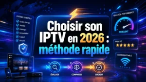Choisir son IPTV en 2026 avec une méthode rapide basée sur la qualité, la stabilité, la compatibilité et la fiabilité.