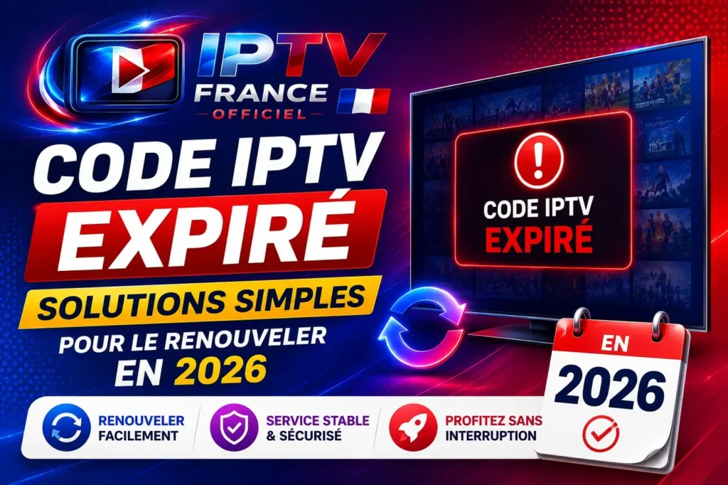Code IPTV expiré : image illustrant des solutions simples pour renouveler un code IPTV en 2026