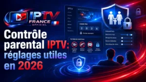 Contrôle parental IPTV avec code PIN, filtres de contenu et réglages de sécurité en 2026