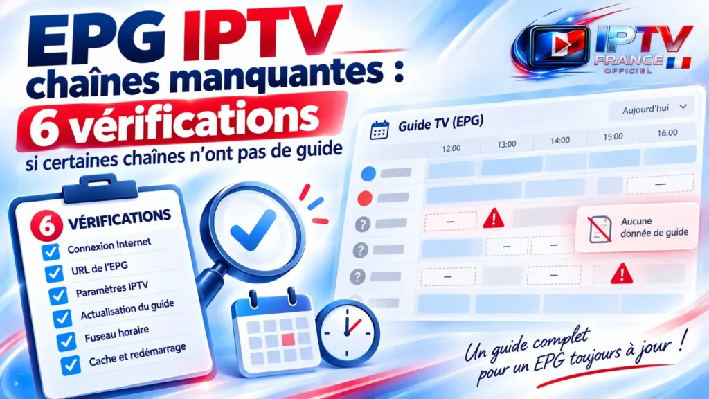 EPG IPTV chaînes manquantes : 6 vérifications si certaines chaînes n’ont pas de guide