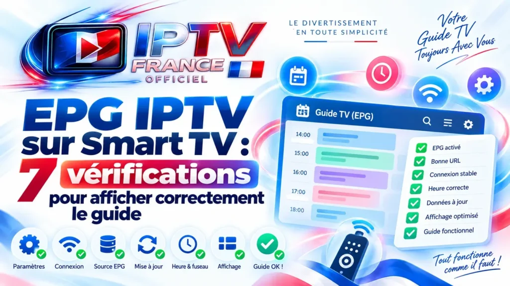 EPG IPTV sur Smart TV : 7 vérifications pour afficher correctement le guide